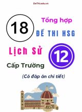 Tổng hợp 18 đề thi HSG Lịch sử Lớp 12 cấp Trường (Có đáp án chi tiết)